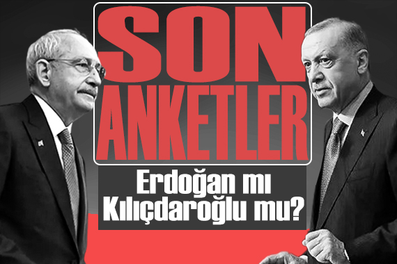 Son anketlerde çarpıcı sonuçlar: Erdoğan mı Kılıçdaroğlu mu kazanıyor?