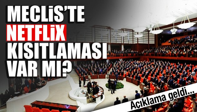 Meclis Başkanlığı'ndan Netflix açıklaması!