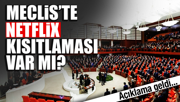 Meclis Başkanlığı ndan Netflix açıklaması!