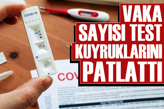 Vaka sayısı rekor kırdı, test kuyrukları patladı