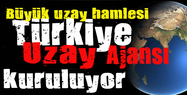 Türkiye den büyük uzay hamlesi