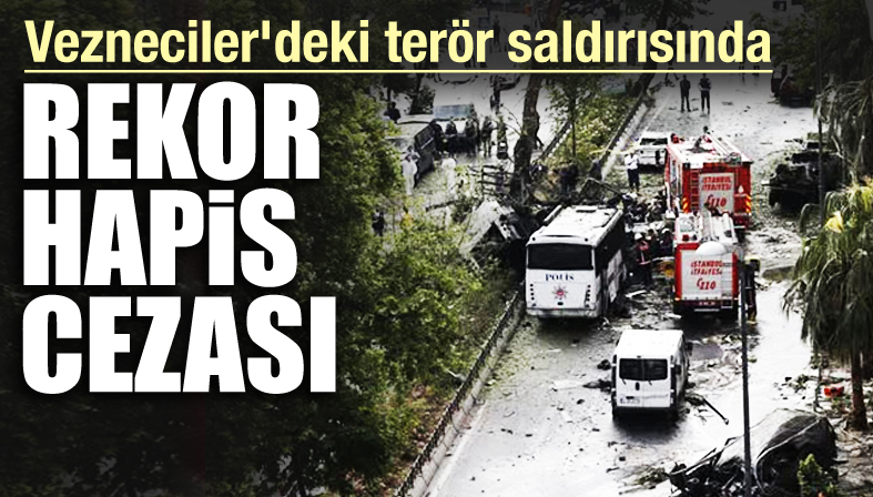 Vezneciler deki terör saldırısında rekor hapis cezası