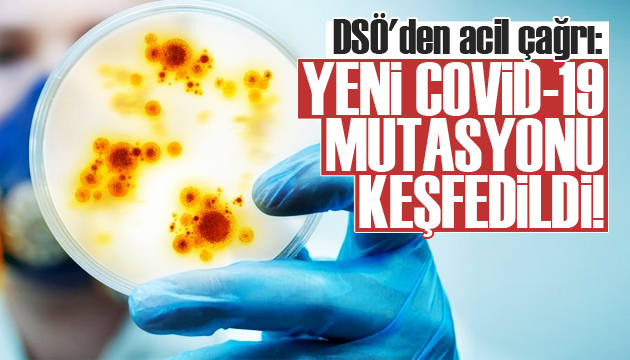 DSÖ den acil çağrı! Yeni mutasyon keşfedildi