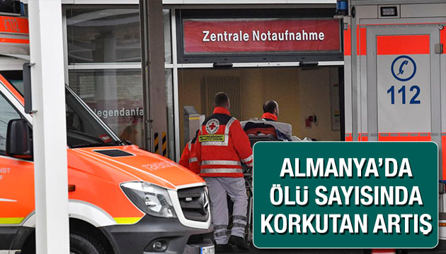 Almanya da ölü sayısında korkutan artış