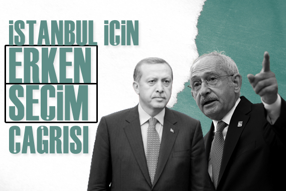 Kılıçdaroğlu ndan Erdoğan a İstanbul için erken seçim çağrısı