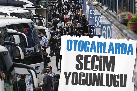 Otogarlarda seçim yoğunluğu