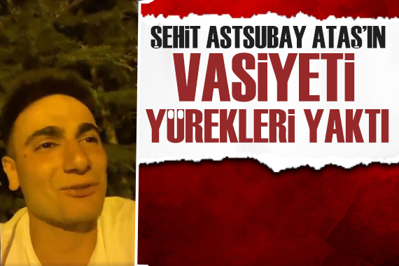 Şehit Astsubay Yusuf Ataş ın vasiyeti yürekleri yaktı!