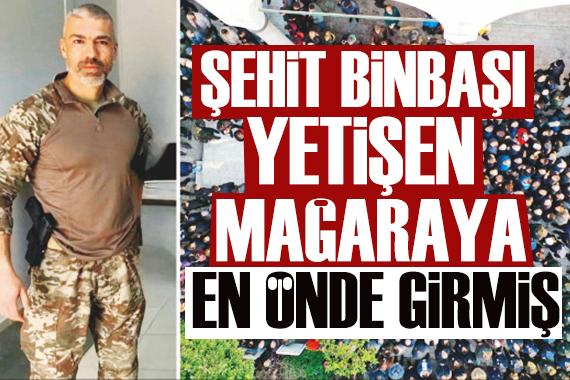 Binbaşı Yetişen, şehit olduğu mağaraya en önde girmiş: Yaralı haldeyken askerlerini kurtarmış...
