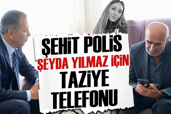 Cumhurbaşkanı Erdoğan da şehit polis memuru Şeyda Yılmaz ın babasına taziye telefonu