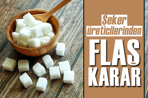 Şeker fiyatları için flaş karar!