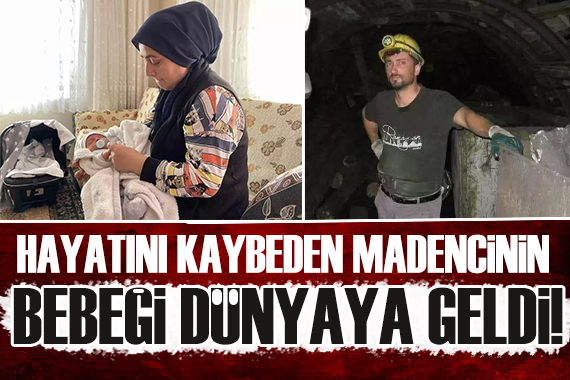 Maden faciasında hayatını kaybeden Selçuk Ayvaz ın oğlu doğdu!