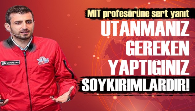 Selçuk Bayraktar'dan MIT profesörüne sert cevap: Utanmanız gerek yaptığınız soykırım ve katliamlardır!