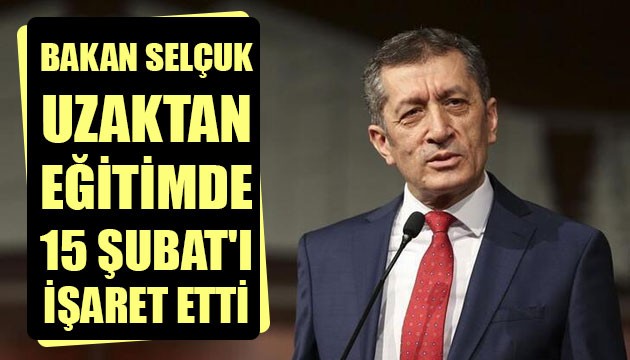 Bakan Selçuk uzaktan eğitimde 15 Şubat'ı işaret etti