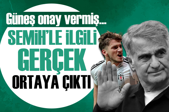 Beşiktaş ta Semih Kılıçsoy ve Şenol Güneş gerçekleri: Güneş in onayı...