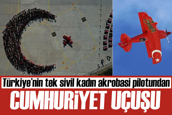 Türkiye nin tek sivil kadın akrobasi pilotundan  Cumhuriyet  uçuşu
