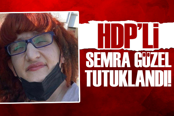 HDP li Semra Güzel tutuklandı!