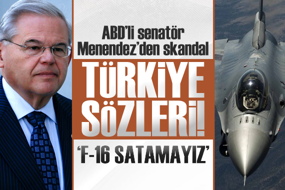 ABD li Senatör Menendez den Türkiye ile ilgili skandal sözler!