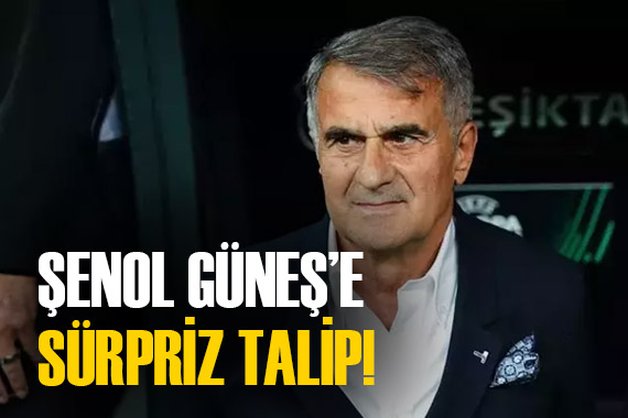 Şenol Güneş e sürpriz talip