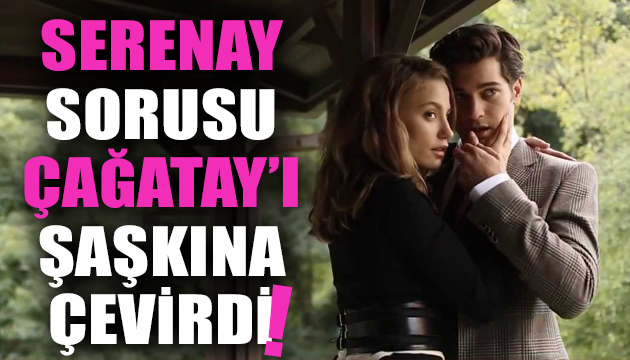 Serenay sorusu Çağatay Ulusoy u şaşkına çevirdi!