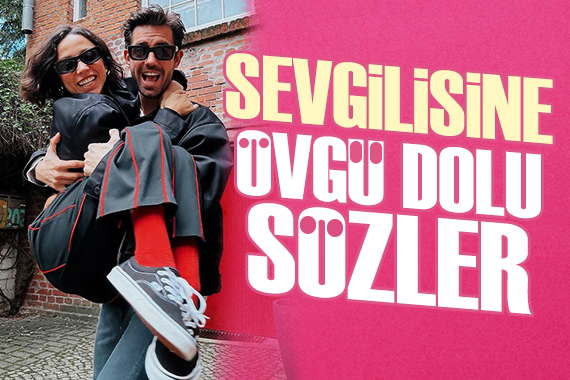Serkay Tütüncü den Zeynep Bastık a övgü dolu sözler