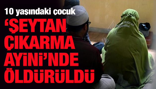 10 yaşındaki çocuk  şeytan çıkarma ayini nde öldürüldü