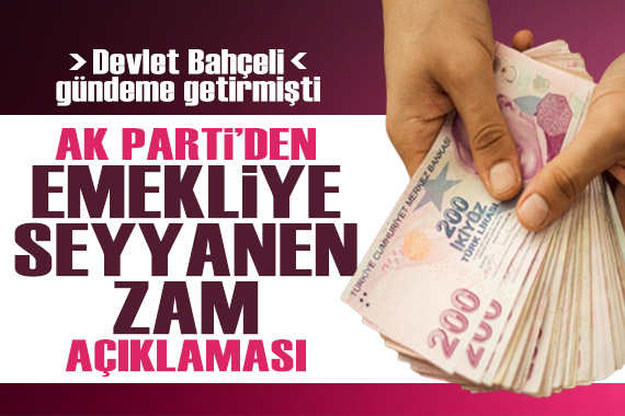 Devlet Bahçeli gündeme getirmişti... AK Parti den emekliye seyyanen zam açıklaması!