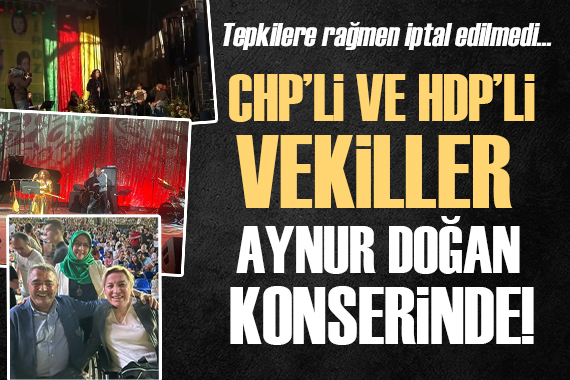 CHP li ve HDP li vekiller Aynur Doğan konserinde!