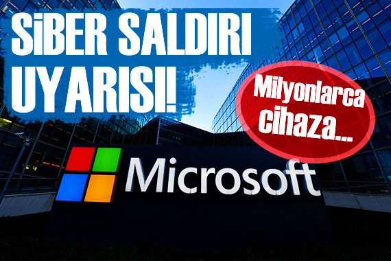 Microsoft tan siber saldırı uyarısı!