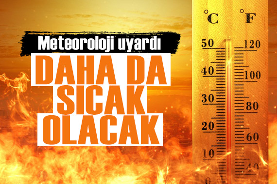 Meteoroloji uyardı: Daha da sıcak olacak! Çarşamba gününe dikkat...