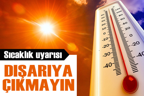 Öldürücü sıcaklar başlıyor! Meteoroloji uyardı: Bu saatlerde kesinlikle dışarıya çıkmayın!