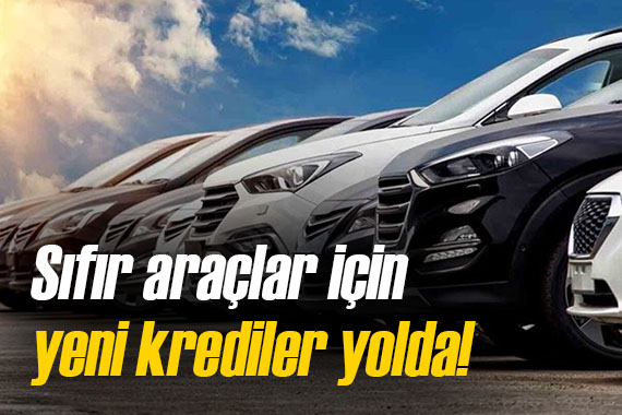 Sıfır araçlarda fiyatlar düşmeye devam ediyor! Yeni krediler yolda...