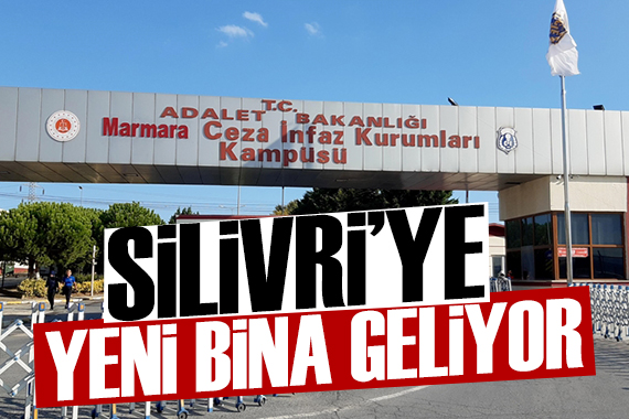 Silivri ye yeni bina yapılacak