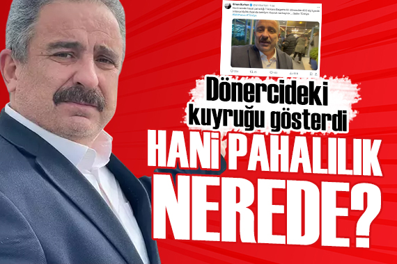 Sinan Burhan dan döner kuyruğu paylaşımı: Hani hayat pahalılığı?
