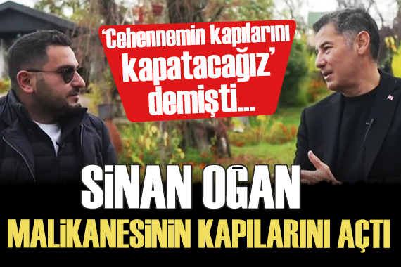  Cehennemin kapılarını kapatacağız  diyen Sinan Oğan malikanesinin kapılarını açtı