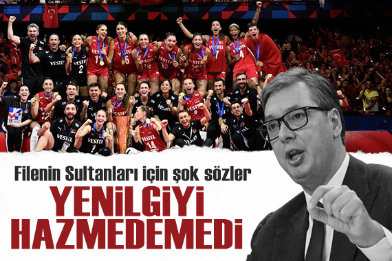 Sırbistan Cumhurbaşkanı Vucic, Filenin Sultanları nın şampiyonluğunu hazmedemedi! Şok sözler...