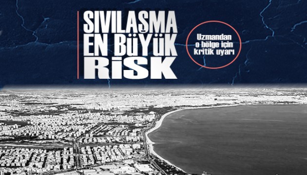 Uzman isimden, Antalya'nın o bölgesi için zemin sıvılaşması uyarısı!