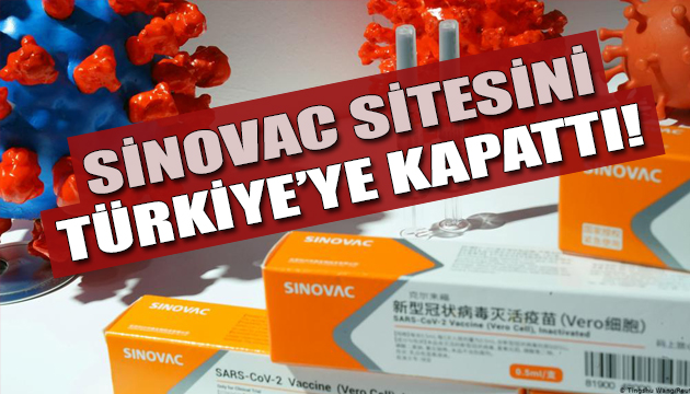 Çin aşısını üreten şirket Türkiye’den erişimi kapattı