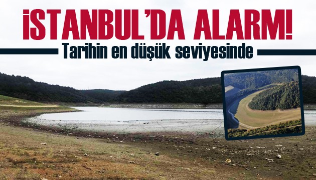 İstanbul'da su alarmı! Barajlarda en düşük seviye...