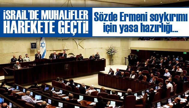 İsrail den sözde Ermeni soykırımı için yasa hazırlığı