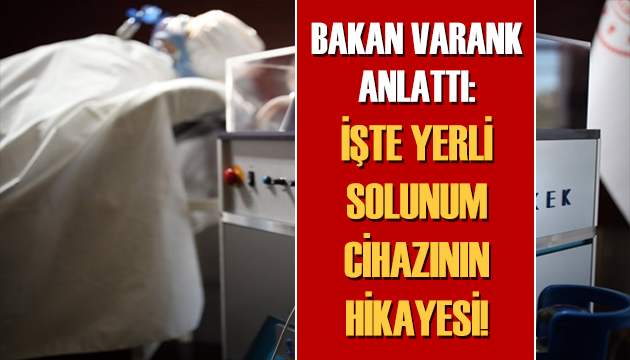 Bakan Varank anlattı: İşte solunum cihazının hikayesi!