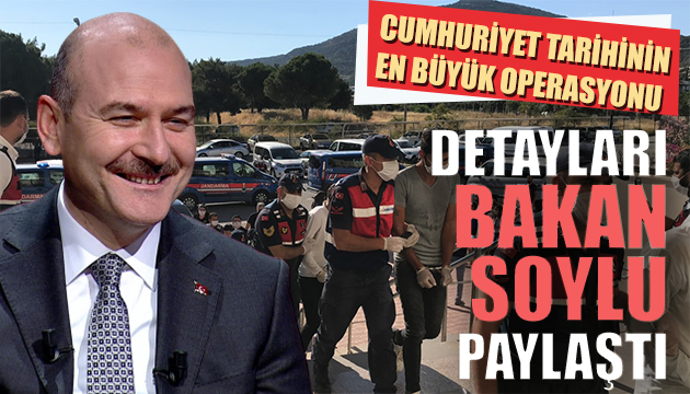 Bakan Soylu: Cumhuriyet tarihinin en büyük operasyonu başlatıldı