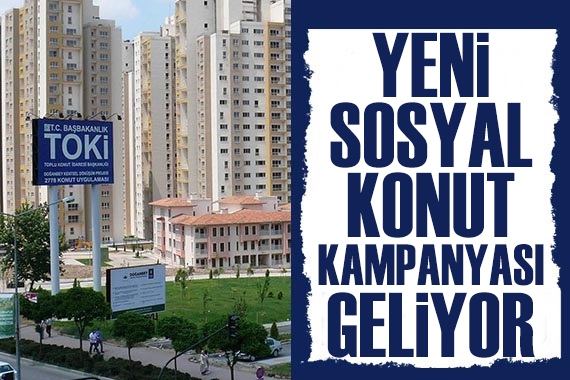 Tarih verildi: Yeni sosyal konut kampanyası geliyor