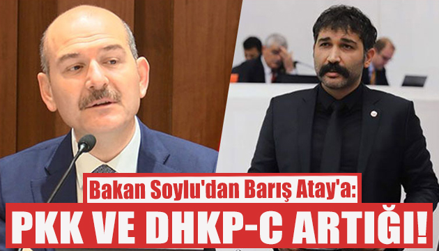 Bakan Soylu dan Barış Atay a: PKK ve DHKP-C artığı!