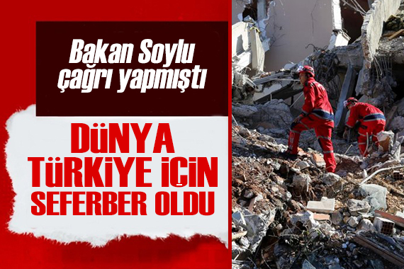 Bakan Soylu çağrı yapmıştı: Dünya, Türkiye için seferber oldu!
