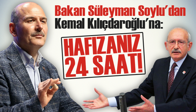Bakan Soylu dan Kılıçdaroğlu na: Hafızanız 24 saat!