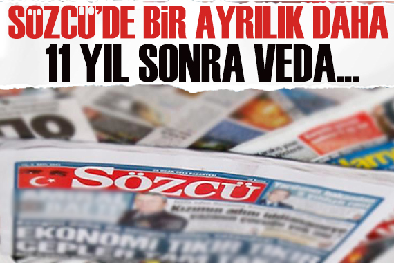 Bir yazar daha Sözcü ye veda etti! 11 yıl sonra...