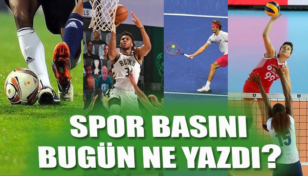 Spor basını bugün ne yazdı?