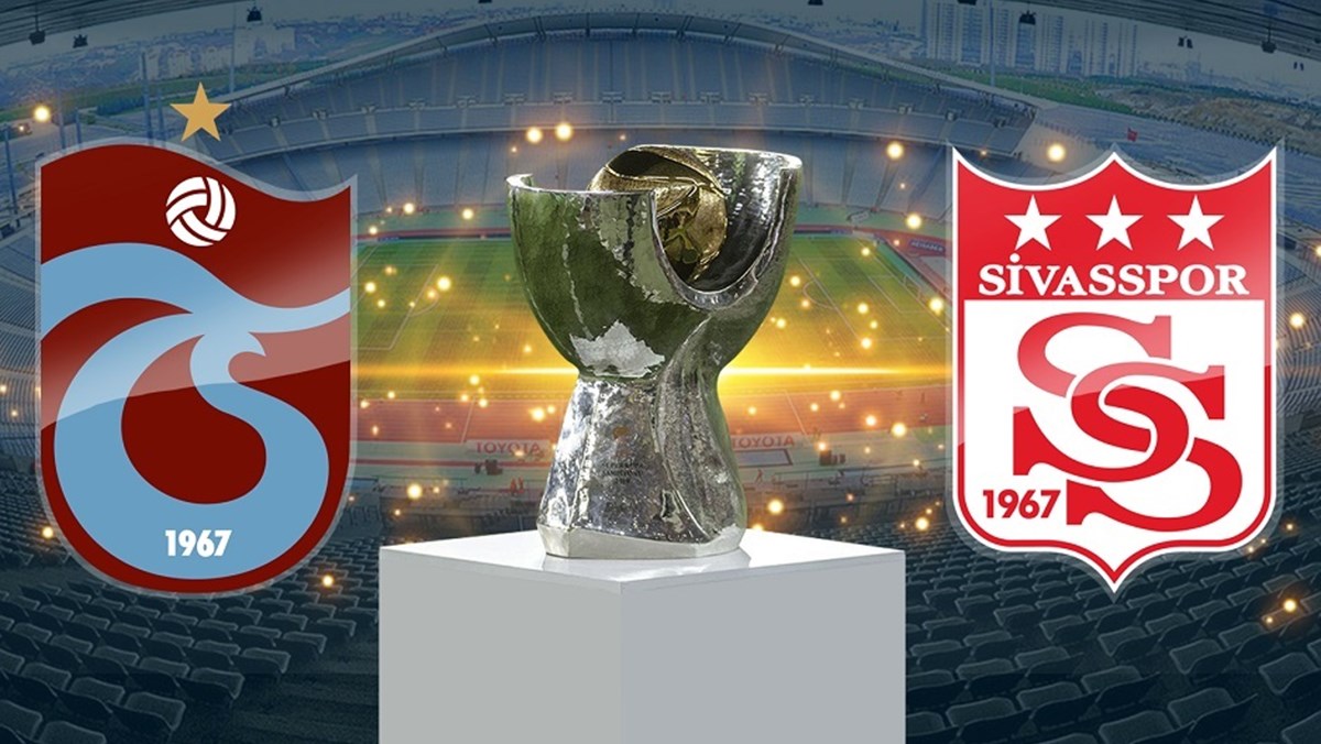 Trabzonspor - Sivasspor Süper Kupa final maçı ne zaman, saat kaçta ve hangi kanalda canlı yayınlanacak?