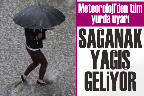 Meteoroloji den kuvvetli sağanak uyarısı