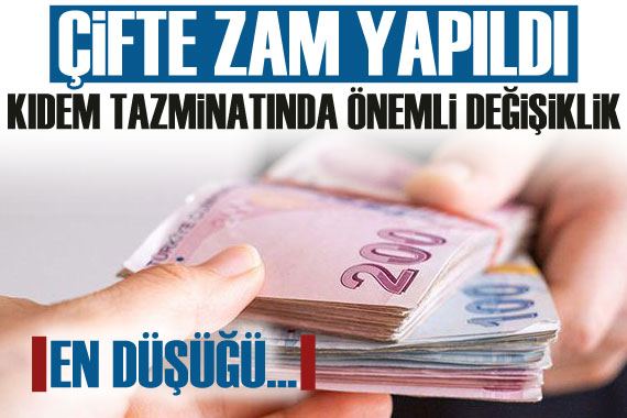 Kıdem tazminatında önemli değişiklik! Çifte zam yapıldı